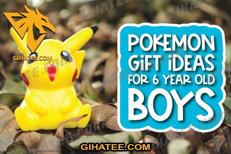 5 Awesome Pokemon Gifts For 6 Year Old Boy