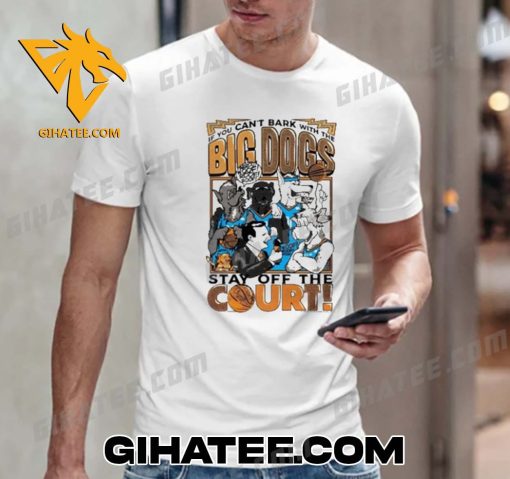 Jalen Williams Wearing You Cant Bark With The Big Dogs Stay Off The Court T-Shirt