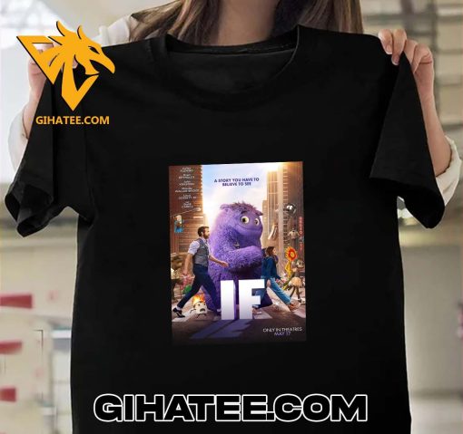 A Story You Have To Believe To See If Movie T-Shirt