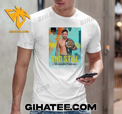 Alexandre Pantoja remains the UFC Flyweight Champion 2024 T-Shirt