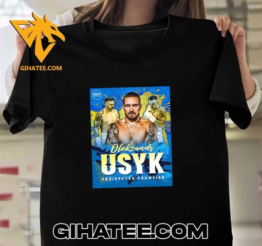 BOXING FINALLY HAS AN UNDISPUTED HEAVYWEIGHT CHAMPION IS OLEKSANDR USYK T-SHIRT