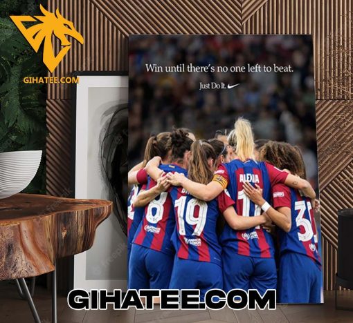 Barcelona FC Champions Win Until Theres No One Left To Beat Just Do It Nike Poster Canvas