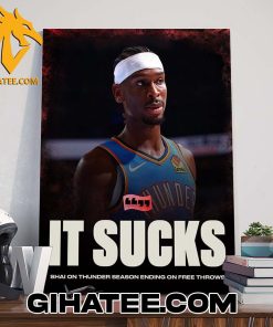 It Sucks Shai Gilgeous-Alexander On Thunder Season Ending On Free Throws Poster Canvas