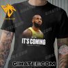 Its Coming LeBron James On Retirement T-Shirt