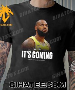 Its Coming LeBron James On Retirement T-Shirt