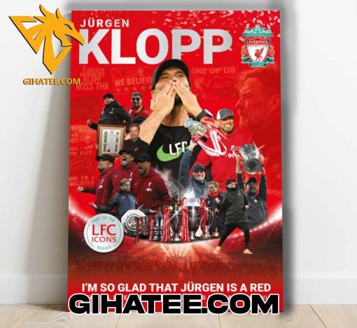 Quality Liverpool LFC Icons Magazine Jurgen Klopp I’m So Glad That Jurgen Is A Red Merchandise Poster Canvas