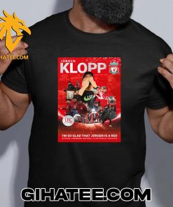 Quality Liverpool LFC Icons Magazine Jurgen Klopp I’m So Glad That Jurgen Is A Red Merchandise T-Shirt