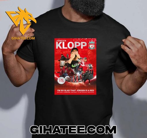 Quality Liverpool LFC Icons Magazine Jurgen Klopp I’m So Glad That Jurgen Is A Red Merchandise T-Shirt