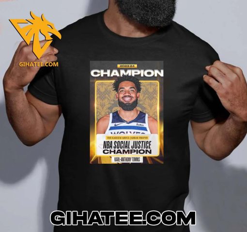 Quality The 2023-24 NBA Kareem Abdul-Jabbar Trophy Social Justice Champion Is Karl-Anthony Towns T-Shirt