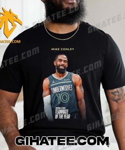 Quality The 2023-24 Twyman-Stokes Teammate Of The Year Is Mike Conley T-Shirt