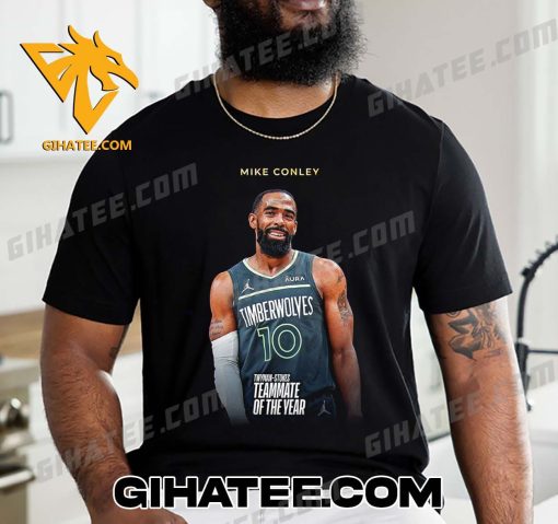 Quality The 2023-24 Twyman-Stokes Teammate Of The Year Is Mike Conley T-Shirt