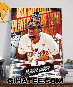 Quality The 2024 USA Softball Player Of The Year Is Stanford Cardinal Soft Ball Pitcher Nijaree Canady Poster Canvas