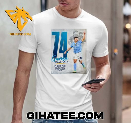 Rodri Has The Longest Unbeaten Streak In Club Football History T-Shirt