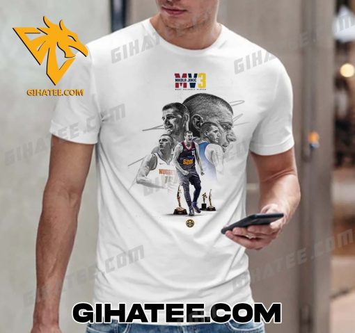 The 2023-24 Kia NBA Most Valuable Player is Nikola Jokic T-Shirt