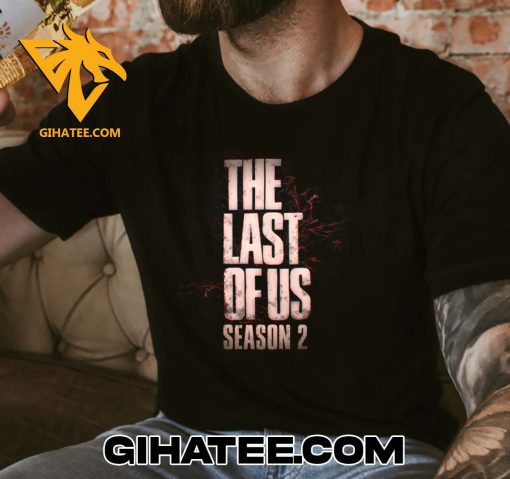 The Last Of Us Season 2 Logo New T-Shirt Gift For True Fans