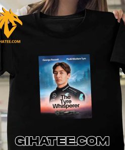 The Tyre Whisperer George Russell Mercedes-AMG PETRONAS F1 Team T-Shirt