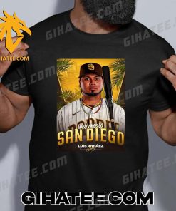 Welcome To San Diego Padres Luis Arraez Signature T-Shirt