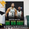 Boston Celtics One Win Away From NBA Championship Poster Canvas