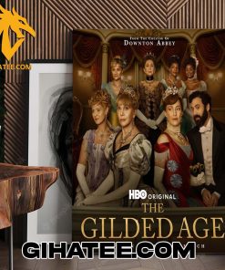 Coming Soon The Gilded Age Season 3 Ambition Has Met Its Match Poster Canvas