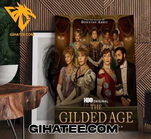 Coming Soon The Gilded Age Season 3 Ambition Has Met Its Match Poster Canvas