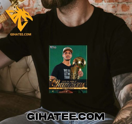 First Time NBA Champion As A Head Coach Joe Mazzulla Boston Celtics T-Shirt