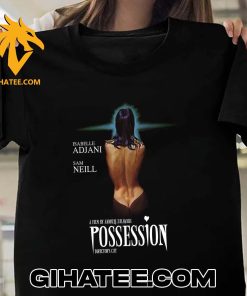 Isabelle Adjani Sam Neill A Film By Andrzej Zulawski Possession Directors Cut T-Shirt