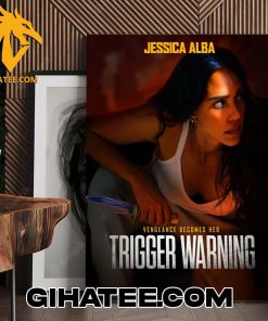 Jessica Alba Vengeance Becomes Her Trigger Warning Poster Canvas