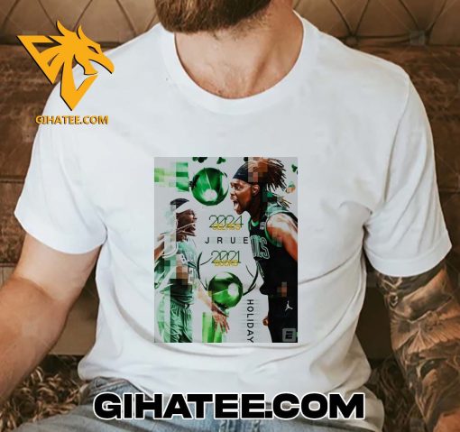 Jrue Holiday Is A Winner 2024 Boston Celtics And 2021 Bucks NBA T-Shirt