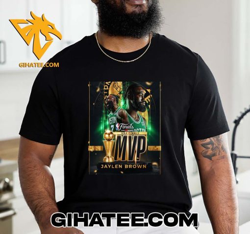 Legend Jaylen Brown is the 2024 NBA Finals MVP T-Shirt