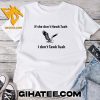 Limited Edition If She Dont Hawk Tuah I Dont Tawk Tuah T-Shirt