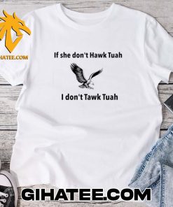 Limited Edition If She Dont Hawk Tuah I Dont Tawk Tuah T-Shirt