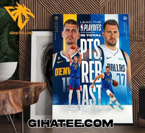 Luka Doncic And Nikola Jokic In NBA History To Lead The Playoffs In Total PTS REB AST Poster Canvas