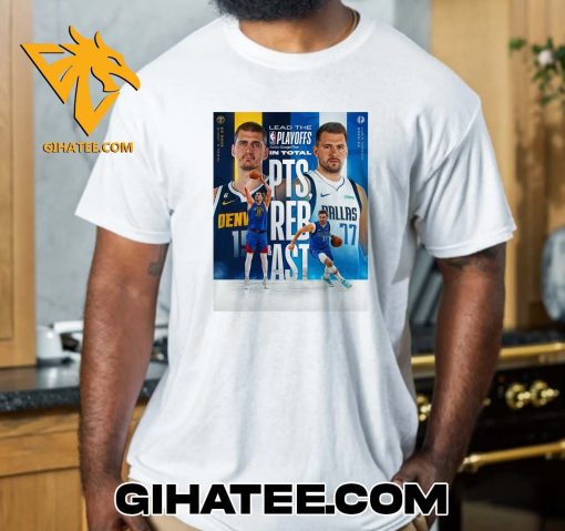 Luka Doncic And Nikola Jokic In NBA History To Lead The Playoffs In Total PTS REB AST T-Shirt