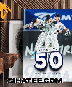 New York Yankees Are The First Team To 50 Wins Poster Canvas