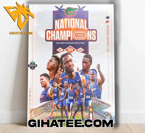 Quality Florida Gators Track And Field And Cross Country National Champions 3-Peat 2024 NCAA Men’s Outdoor Track And Field Poster Canvas