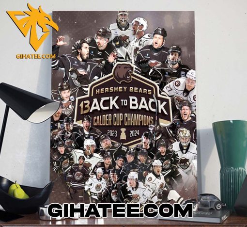 Quality Hershey Bears 13x Back To Back Calder Cup Champions 2024 Poster Canvas