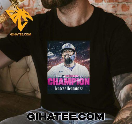 The Home Run Derby King Teoscar Hernandez Champions 2024 T-Shirt