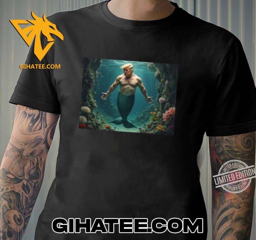 Funny Donald Trump As A Mer-Man T-Shirt